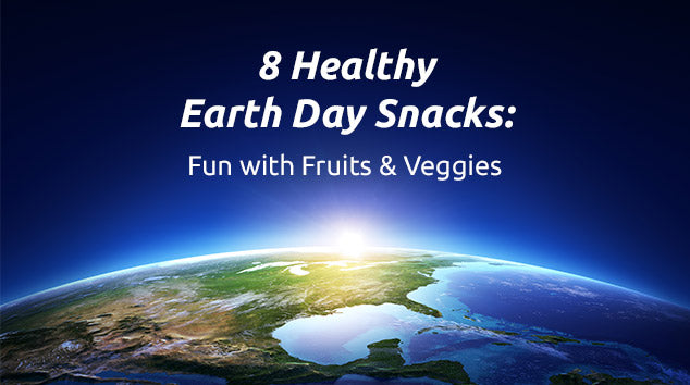 8 Healthy Earth Day Snacks: Fun with Fruits and Veggies