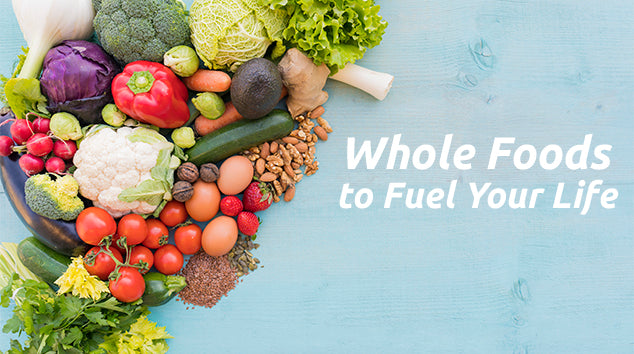 Keeping it Clean with Whole Foods to Fuel Your Life